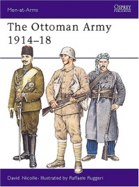 The Ottoman Army 1914-18 (Men-at-Arms)