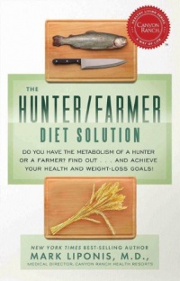 The Hunter/Farmer Diet Solution: Do You Have the Metabolism of a Hunter or a Farmer? Find Out...and Achieve Your Health and Weight-Loss Goals (Healthy Living (Hay House))