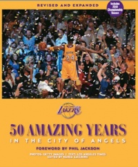 The Los Angeles Lakers: 50 Amazing Years in the City of Angels, Revised and Expanded Edition - Updated for 2009-10 NBA Championship Season