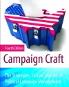 Campaign Craft: The Strategies, Tactics, and Art of Political Campaign Management (Praeger Series in Political Communication)