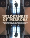 Wilderness of Mirrors: Intrigue, Deception, and the Secrets that Destroyed Two of the Cold War's Most Important Agents