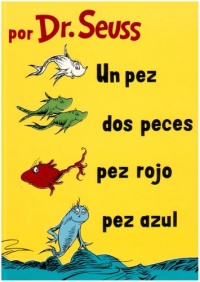 Un Pez, Dos Peces, Pez Rojo, Pez Azul/One Fish, Two Fish, Red Fish, Blue Fish (Spanish Edition)