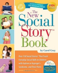 The New Social Story Book, Revised and Expanded 10th Anniversary Edition: Over 150 Social Stories that Teach Everyday Social Skills to Children with Autism or Asperger's Syndrome, and their Peers