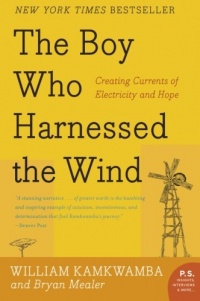 The Boy Who Harnessed the Wind: Creating Currents of Electricity and Hope (P.S.)