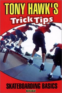 Tony Hawk's Trick Tips, Vol. 1: Skateboarding Basics