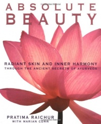 Absolute Beauty: Radiant Skin and Inner Harmony Through the Ancient Secrets of Ayurveda