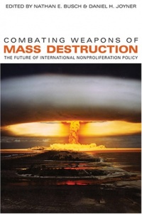 Combating Weapons of Mass Destruction: The Future of International Nonproliferation Policy (Studies in Security and International Affairs)