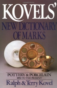 Kovels' New Dictionary of Marks: Pottery and Porcelain, 1850 to the Present