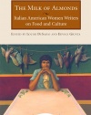 The Milk of Almonds: Italian American Women Writers on Food and Culture