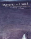 Recovered, Not Cured: A Journey Through Schizophrenia