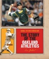 The Story of the Oakland Athletics (Baseball: The Great American Game)