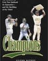 Champions: The Story of the First Two Oakland A's Dynasties and the Building of the Third