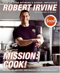 Mission: Cook!: My Life, My Recipes, and Making the Impossible Easy