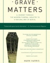 Grave Matters: A Journey Through the Modern Funeral Industry to a Natural Way of Burial