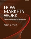 How Markets Work: Supply, Demand and the Real World