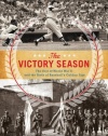 The Victory Season: The End of World War II and the Birth of Baseball's Golden Age