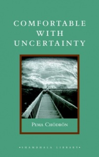 Comfortable with Uncertainty: 108 Teachings on Cultivating Fearlessness and Compassion (Shambhala Library)