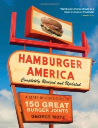 Hamburger America: Completely Revised and Updated Edition: A State-by-State Guide to 150 Great Burger Joints