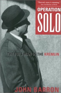 Operation Solo: The FBI's Man in the Kremlin