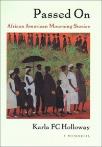 Passed On: African American Mourning StoriesA Memorial (a John Hope Franklin Center Book)