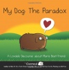 My Dog: The Paradox: A Lovable Discourse about Man's Best Friend