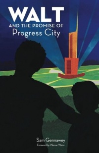 Walt and the Promise of Progress City