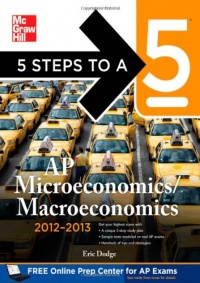 5 Steps to a 5 AP Microeconomics/Macroeconomics, 2012-2013 Edition (5 Steps to a 5 on the Advanced Placement Examinations Series)