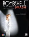 Bombshell - The New Marilyn Musical from Smash: Sheet Music from the Complete Cast Recording (Piano/Vocal)