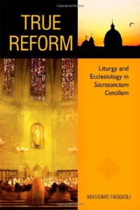 True Reform: Liturgy and Ecclesiology in Sacrosanctum Concilium (Pueblo Books)