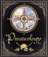 Pirateology: The Pirate Hunter's Companion (Ologies)