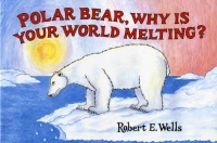 Polar Bear, Why Is Your World Melting? (Wells of Knowledge Science)