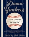 Damn Yankees: Twenty-Four Major League Writers on the World's Most Loved (and Hated) Team