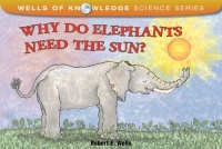 Why Do Elephants Need the Sun? (Wells of Knowledge Science)