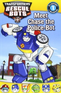 Transformers: Rescue Bots: Meet Chase the Police-Bot (Passport to Reading Level 1)