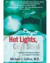 Hot Lights, Cold Steel: Life, Death and Sleepless Nights in a Surgeon's First Years