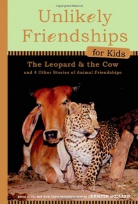 Unlikely Friendships for Kids: The Leopard & the Cow: And Four Other Stories of Animal Friendships