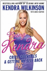 Being Kendra: Cribs, Cocktails, and Getting My Sexy Back