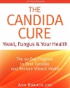 The Candida Cure: Yeast, Fungus & Your Health - The 90-Day Program to Beat Candida & Restore Vibrant Health