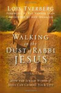 Walking in the Dust of Rabbi Jesus: How the Jewish Words of Jesus Can Change Your Life