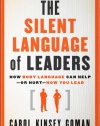 The Silent Language of Leaders: How Body Language Can Help--or Hurt--How You Lead