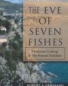 The Eve of Seven Fishes: Christmas Cooking In The Peasant Tradition