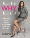 You Are WHY You Eat: Change Your Food Attitude, Change Your Life