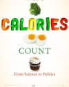 Why Calories Count: From Science to Politics (California Studies in Food and Culture)