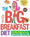 The Big Breakfast Diet: Eat Big Before 9 A.M. and Lose Big for Life