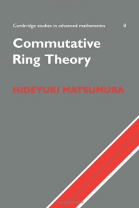 Commutative Ring Theory (Cambridge Studies in Advanced Mathematics)