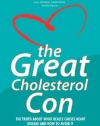 The Great Cholesterol Con: The Truth About What Really Causes Heart Disease and How to Avoid It