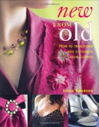 New From Old: How to Transform and Customize Your Clothes