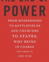 The End of Power: From Boardrooms to Battlefields and Churches to States, Why Being In Charge Isn't What It Used to Be