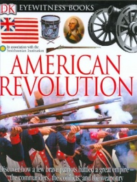 DK Eyewitness Books: American Revolution