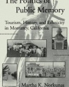 The Politics of Public Memory: Tourism, History, and Ethnicity in Monterey, California (Suny Series in Oral and Public History)